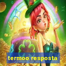 termoo resposta